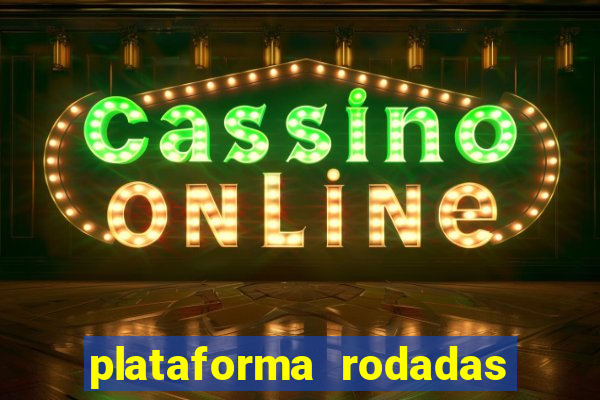 plataforma rodadas gratis sem deposito